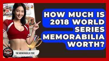 How Much Is 2018 World Series Memorabilia Worth? - The Memorabilia Zone