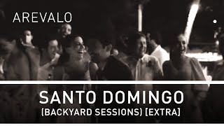 Arevalo - Santo Domingo (Backyard Sessions) [Extra]