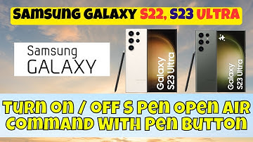 How to Turn on / off S Pen Open Air Command With Pen Button Samsung Galaxy S22, S23 Ultra