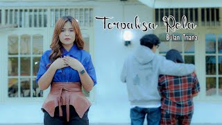 Terpaksa Rela - Bulan Triana (Official Music Video)