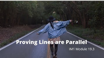Proving Lines are Parallel IM1 Mod 19.3