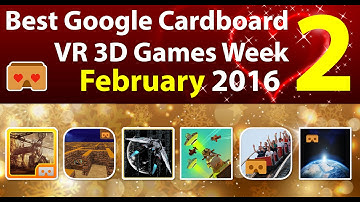 Best Google Cardboard VR 3D Game Week 2 February 2016 Android & iOS