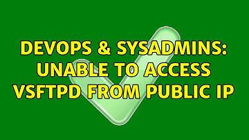 DevOps & SysAdmins: Unable to access vsftpd from public ip (2 Solutions!!)