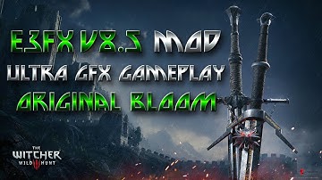 The Witcher 3 E3FX V8.5 (Original Bloom) MOD - Make Your Game Look Like The E3 2013 Reveal Trailer