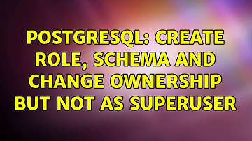 Postgresql: create role, schema and change ownership but not as superuser (2 Solutions!!)