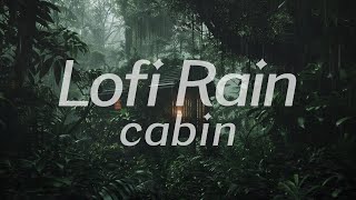 Cabin in Rainforest 🌧️ Lofi HipHop / Ambient 🎧 Lofi Rain [Beats To Relax / Piano x Drums]