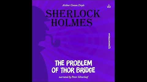 Sherlock Holmes: The Original | The Problem of Thor Bridge (Full Thriller Audiobook)