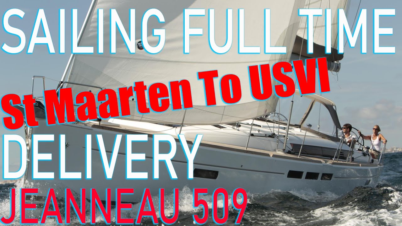 Sailing Full Time, St Maarten to USVI, Delivery, Jeanneau 509