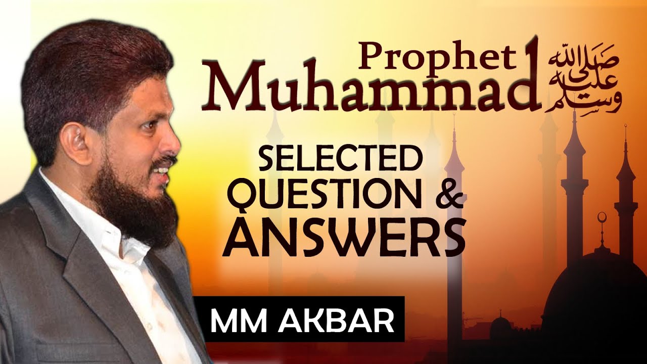 Prophet Muhammad (pbuh) | Selected Question & Answers മുഹമ്മദ്‌ നബി(സ) മാനവരിൽ മഹോന്നതൻ | MM Akbar