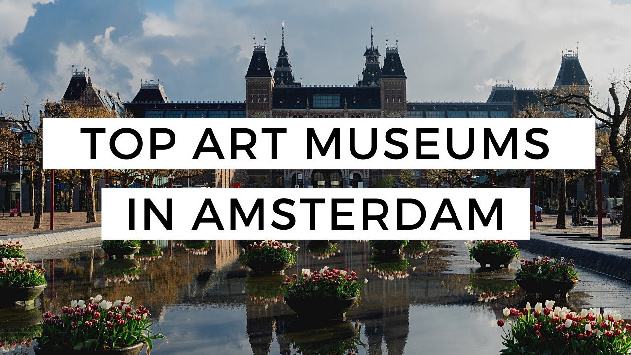 Top Art Museums in Amsterdam Paris Arts Travel
