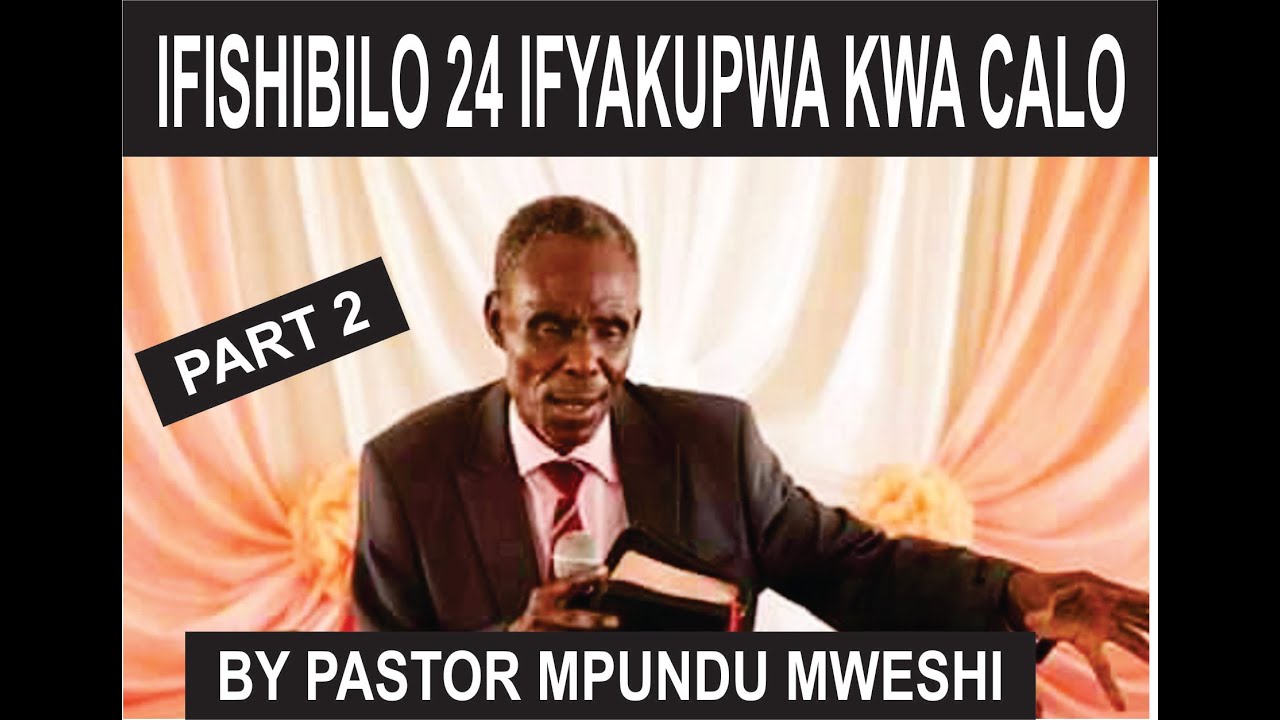 Ifishibilo 24 Ifyakupwa Kwa Calo By Pastor Mpundu Mweshi Part 2  Zambian Language Bemba