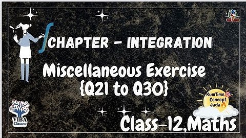 🎯Miscellaneous Exercise ||Integration ||Q21 to Q30|| Class-12, NCERT Solution