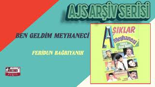 Aşıklar Meyhanesi - Feridun Bağrıyanık - Ben Geldim Meyhaneci Ajs Arşiv Serisi