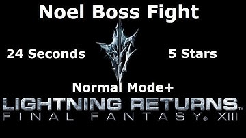 FFXIII - Lightning Returns - Noel Boss Fight Normal Mode 24 Seconds 5 Stars