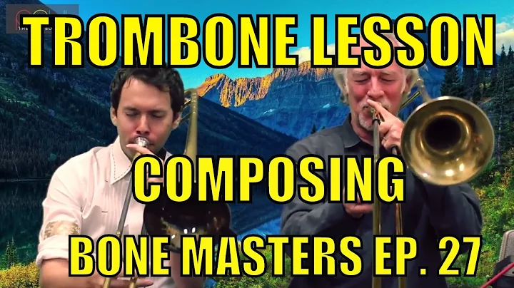 Trombone Lessons: Composition - Bone Masters: Ep. ...