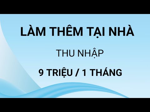 Việc làm thêm tại nhà: không cần bỏ vốn | Cách kiếm tiền thêm 9 triệu/1 tháng | Tìm việc làm thêm