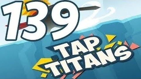 Tap Titans - Gameplay Walkthrough Part 139 - Prestige 20 (iOS, Android)