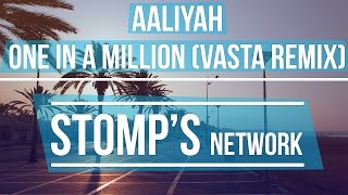 Aaliyah - One In A Million (Vasta Remix)