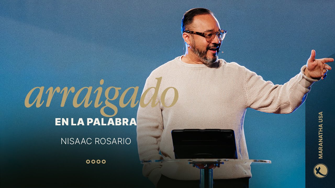 “Arraigado en la Palabra” | Pastor Nisaac Rosario | Maranatha USA.