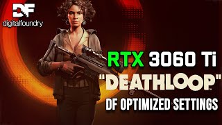 DEATHLOOP | RTX 3060 Ti | Digital Foundry Optimized Settings | Stutter & FPS Drop Fix | 4K - 60 FPS