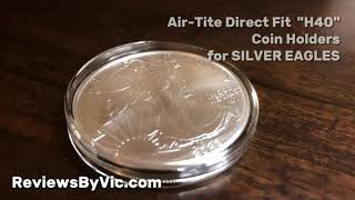 My review of the Air-Tite Direct Fit "H40" Coin Holders for SILVER EAGLES.