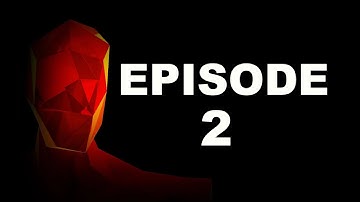 SUPERHOT - Gameplay Walkthrough - Episode 2 - You Don