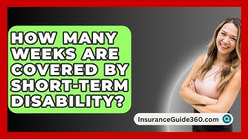 How Many Weeks Are Covered by Short-Term Disability? -  InsuranceGuide360.com