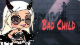 BAD CHILD (GLMV) Surprise at end ig