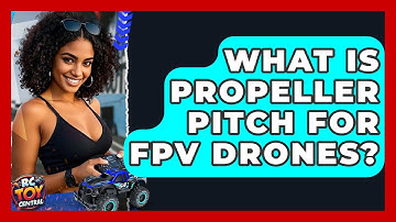 What Is Propeller Pitch For FPV Drones? - RC Toy Central