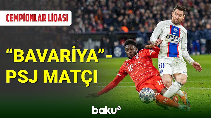 Çempionlar liqası : “Bavariya” - PSJ matçı - BAKU TV