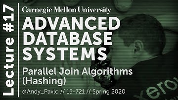 17 - Hash Join Algorithms (CMU Databases / Spring 2020)