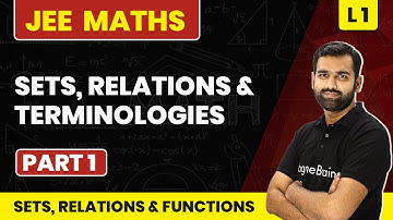 Sets, Relations & Terminologies (Part 1) | Sets, Relations & Functions- L1 | JEE Maths
