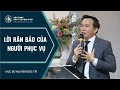 Bài Giảng | LỜI RĂN BẢO CỦA NGƯỜI PHỤC VỤ | Mục sư Nguyễn Đức Trí