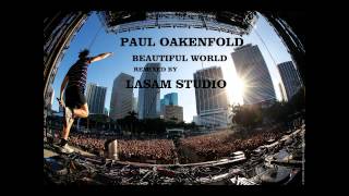 Paul Oakenfold & Disfunktion feat. Spitfire - Beautiful World (Lasam Studio Remix)