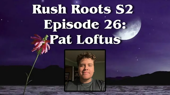 Rush Roots Ep. 26: Pat Loftus