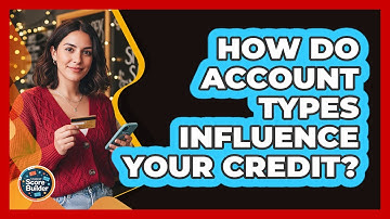 How Do Account Types Influence Your Credit?