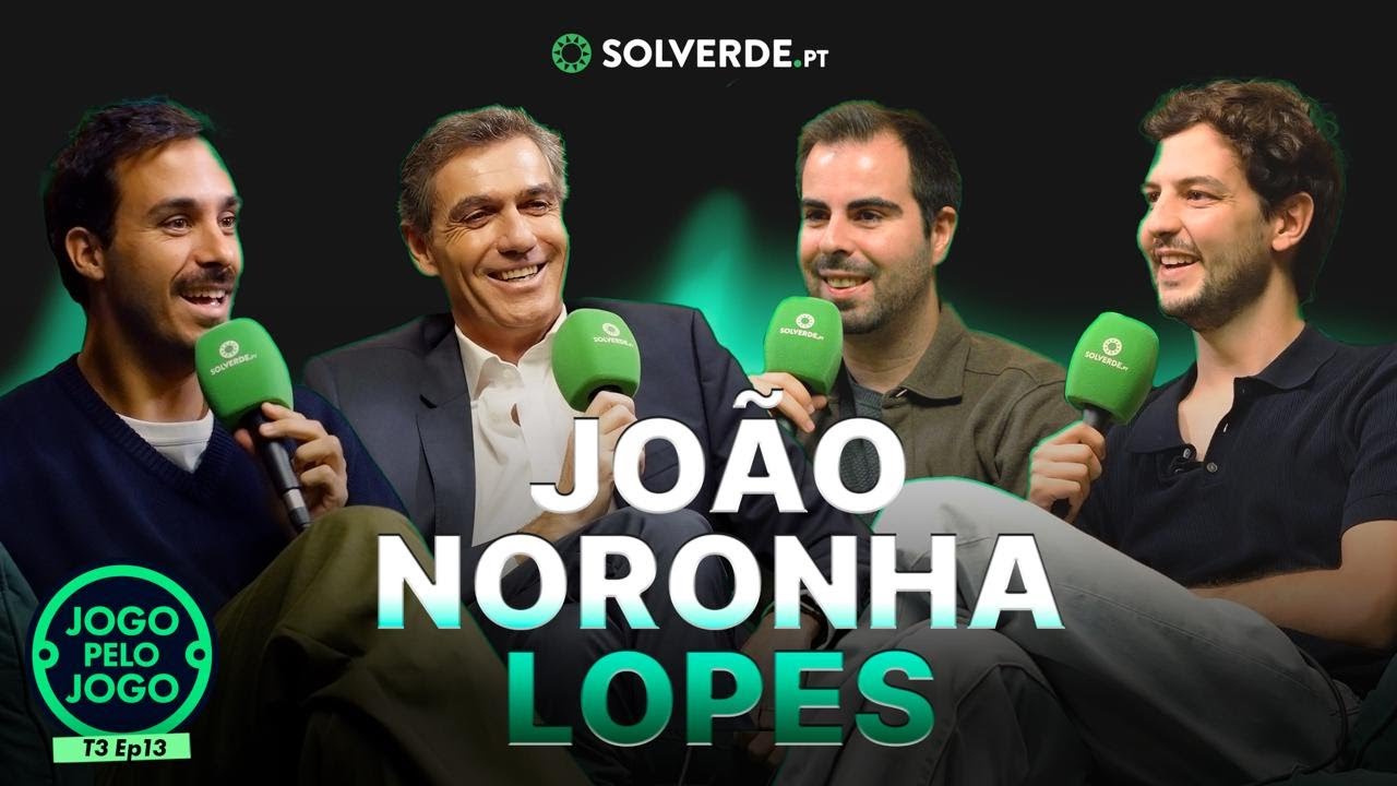 João Noronha Lopes | Jogo Pelo Jogo - Ep. 13 | 3ª temporada