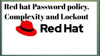 Red hat Password Policy: Expiry, Complexity & Lockout Settings