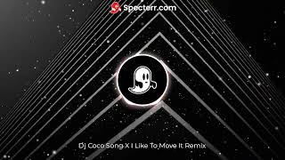 Dj Coco Song X I Like To Move It Remix Tiktok Viral