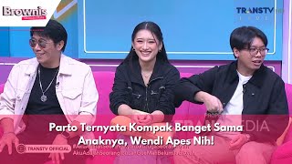 Parto Ternyata Kompak Banget Sama Anaknya, Wendi Apes Nih! | BROWNIS (31/1/24) P2