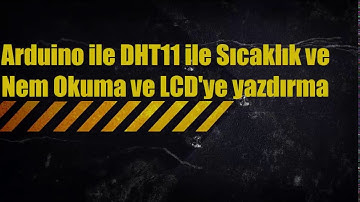 Arduino ile DHT11 Kullanarak Sıcaklık ve Nem Okuma - Arduino Programlama