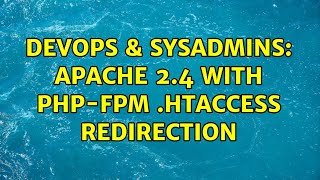 DevOps & SysAdmins: Apache 2.4 with PHP-FPM .htaccess redirection