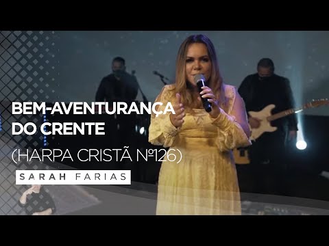 Bem-aventurança do Crente (Harpa Cristã Nº126) - Sarah Farias | Ao Vivo