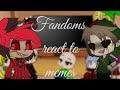 🔥Fandoms react to memes🔥 (2/?) gacha club 💨