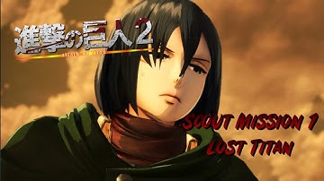 Attack on Titan 2 (Story Mode) Scout Mission 1-1: Lost Titan!