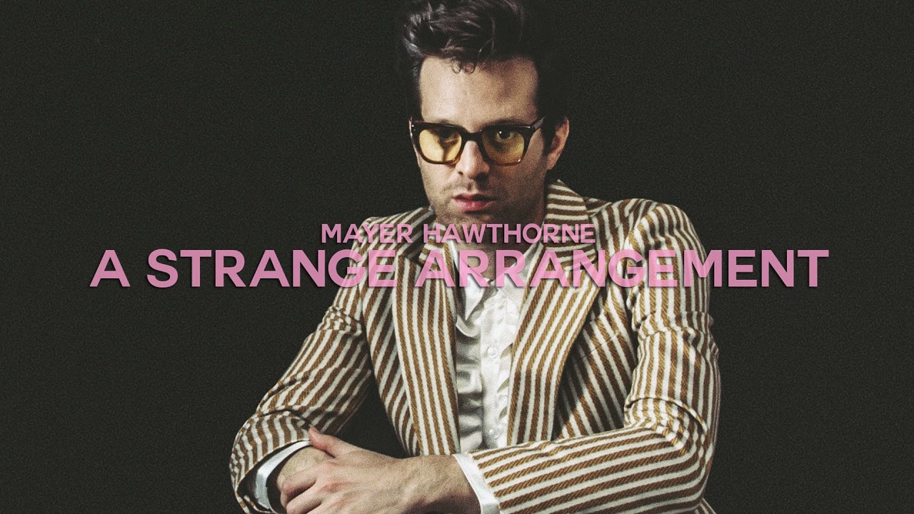 Mayer Hawthorne - A Strange Arrangement - YouTube