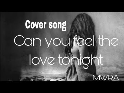 Can u feel the Love tonight cover by MWRA