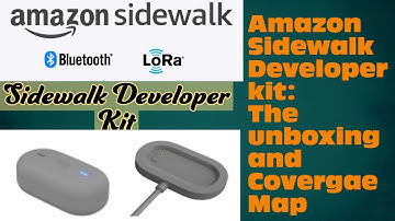 Amazon Sidewalk Developer Kit: The Unboxing and Coverage Maps