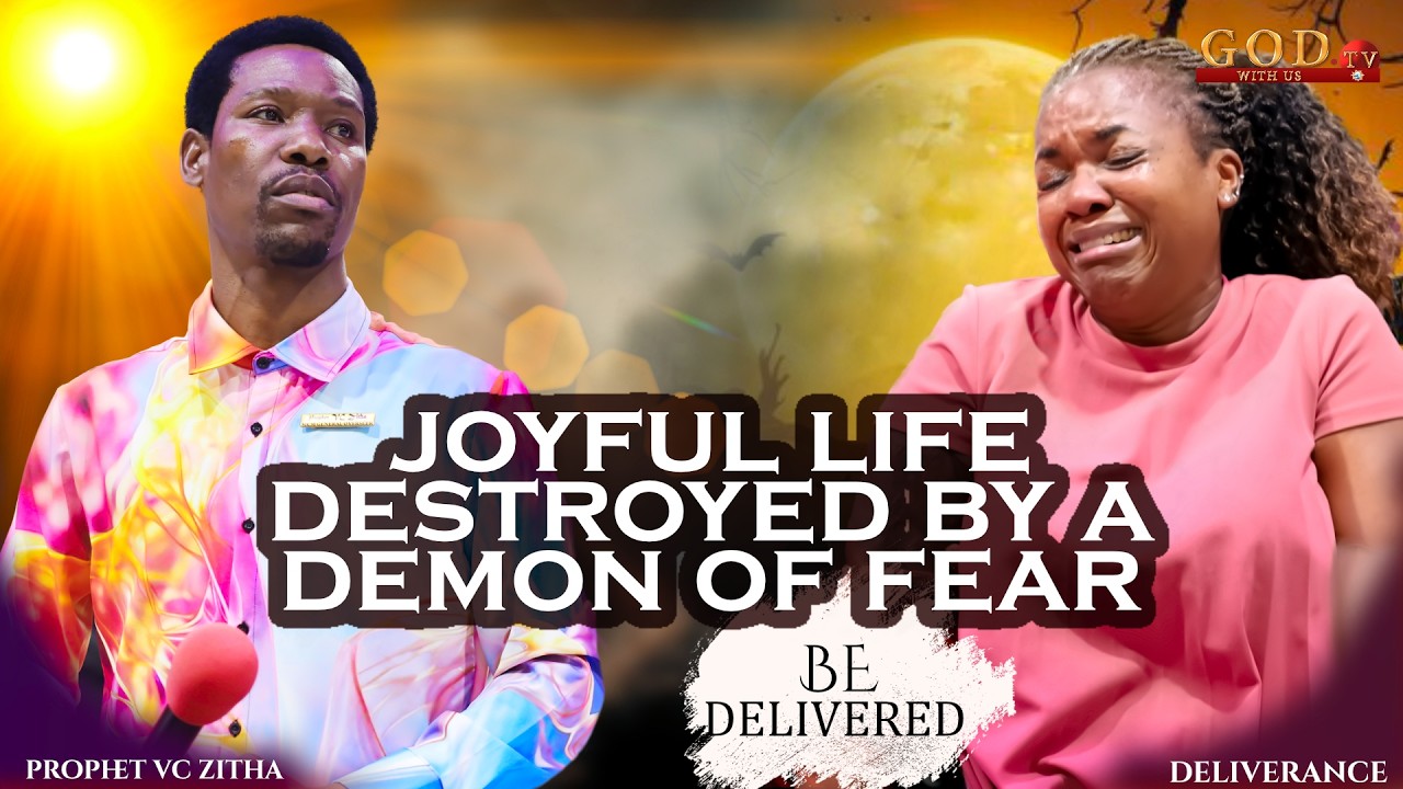 JOYFUL LIFE DESTROYED BY A DEMON OF FEAR. BE DELIVERED | PROPHET VC ZITHA