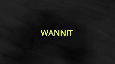 WANNIT (Official Video)